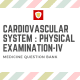 Cardiovascular System : Physical Examination -IV