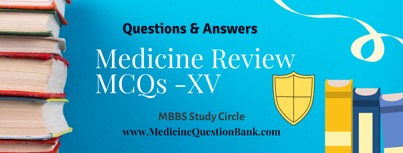 Medicine Review MCQs-XV