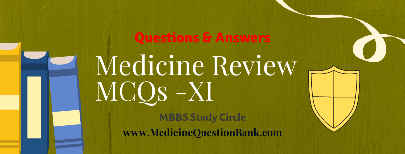 Medicine Review MCQs -XI